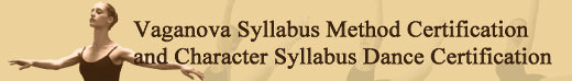 Vaganova Syllabus Method Certification and Character Syllabus Dance Certification